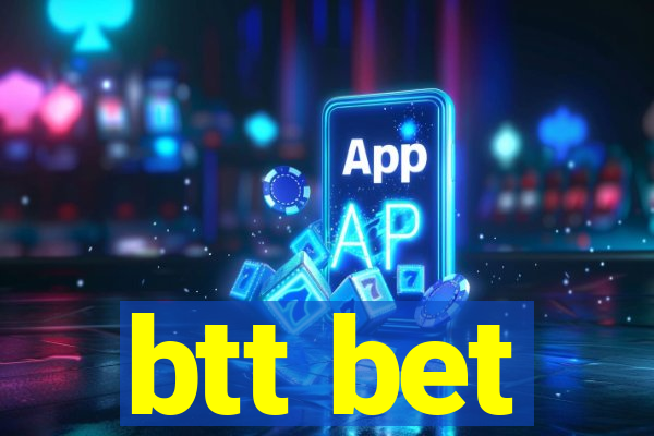 btt bet